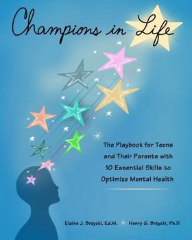 Paperback Champions in Life: The Playbook for Teens and Their Parents with 10 Essential Skills to Optimize Mental Health Book