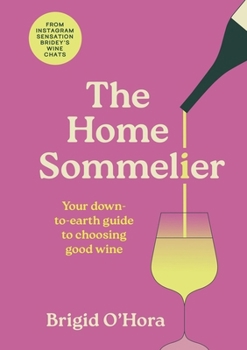 Hardcover Hachette Books The Home Sommelier Your down-to-earth guide to choosing good wine. Book