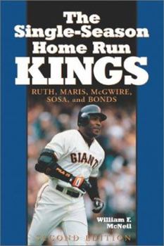 Paperback The Single-Season Home Run Kings: Ruth, Maris, McGwire, Sosa and Bonds Book