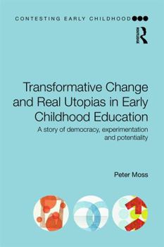 Paperback Transformative Change and Real Utopias in Early Childhood Education: A story of democracy, experimentation and potentiality Book