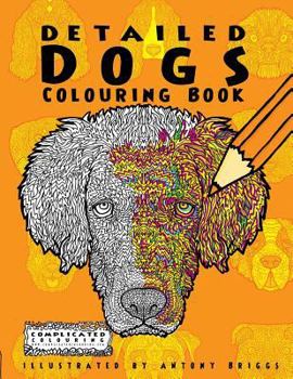 Paperback Detailed Dogs: Colouring Book