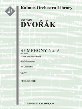 Symphony No. 9 in E Minor -- From the New World, Op. 95/ B. 178 -- 4th Movement: Conductor Score