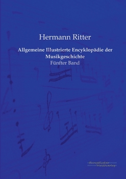 Paperback Allgemeine Illustrierte Encyklopädie der Musikgeschichte: Fünfter Band [German] Book