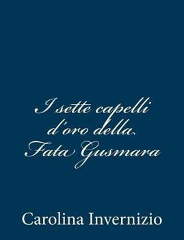 Paperback I sette capelli d'oro della Fata Gusmara [Italian] Book