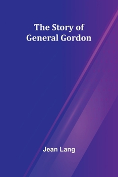 Paperback The Story of General Gordon Book