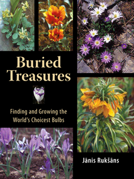 Hardcover Buried Treasures: Finding and Growing the World's Choicest Bulbs Book
