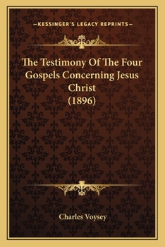 Paperback The Testimony Of The Four Gospels Concerning Jesus Christ (1896) Book