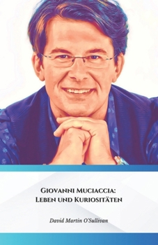 Giovanni Muciaccia: Leben und Kuriositäten: Die offizielle Hommage an den Meister des Heimwerkens und TV-Moderators (German Edition)