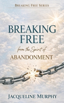 Paperback How to Be Free from the Spirit of Abandonment Book
