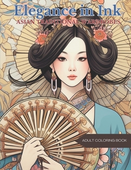 Paperback Elegance in Ink: Asian Traditional Wardrobes Coloring Book