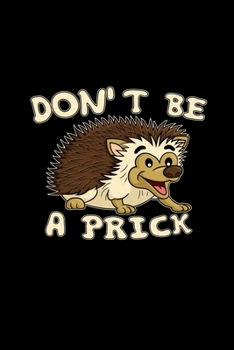 Paperback Don't be a prick: 6x9 Hedgehog - lined - ruled paper - notebook - notes Book