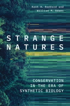 Hardcover Strange Natures: Conservation in the Era of Synthetic Biology Book