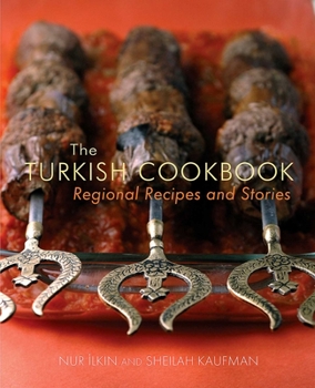 Paperback The Turkish Cookbook: Regional Recipes and Stories Book