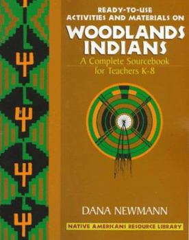 Paperback Woodland Indians: Ready-To-Use Activities and Materials on Woodlands Indians, Complete Sourcebooks for Teachers K-8 Book