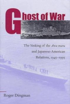 Hardcover Ghost of War: The Sinking of the Awa Maru and Japanese-American Relations, 1945-1995 Book