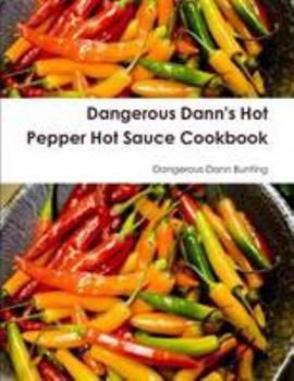 Paperback Dangerous Dann's Hot Pepper Hot Sauce Cookbook Book