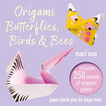 Paperback Origami Butterflies, Birds & Bees: Paper Block Plus 64-Page Book