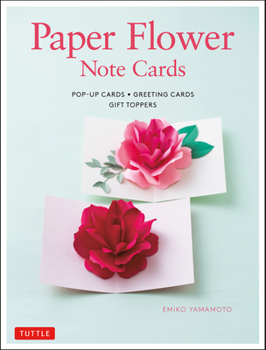 Hardcover Paper Flower Note Cards: Pop-Up Cards * Greeting Cards * Gift Toppers Book