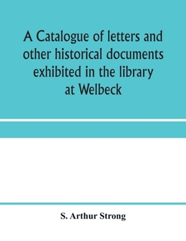 Paperback A catalogue of letters and other historical documents exhibited in the library at Welbeck Book