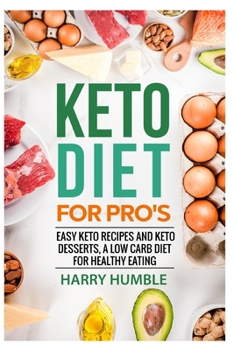 Paperback Keto Diet for Pro's: Easy Keto Recipes and Keto Desserts, a Low Carb Diet for Healthy Eating Book