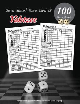 Game Record Score Card of Yahtzee 100 Score Sheets: Perfect Score book for Yardzee Score keeping for Dice Game, Amazing Board Game Yahtzee Score Sheets Size 8.5 x 11 for Kids and Adults