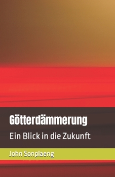 Paperback Götterdämmerung: Ein Blick in die Zukunft [German] Book