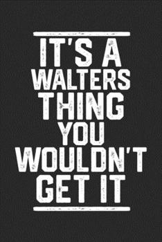 Paperback It's a Walters Thing You Wouldn't Get It: Blank Recipe Journal to Write in for Cooks, Chefs, Holiday Gift, Document all Your Special Recipes and Notes Book