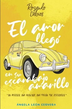 Paperback El amor llegó en su escarabajo amarillo [Spanish] Book