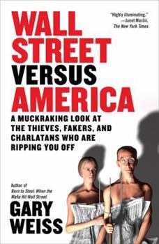 Paperback Wall Street Versus America: A Muckraking Look at the Thieves, Fakers, and Charlatans Who Are Ripping You Off Book