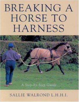 Hardcover Breaking a Horse to Harness: A Step-By-Step Guide Book