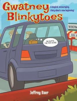 Hardcover Gwatney Blinkytoes: A Magical, Encouraging Story about a New Beginning Book
