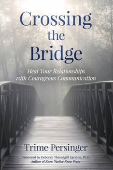 Paperback Crossing the Bridge: Heal Your Relationships with Courageous Communication Book
