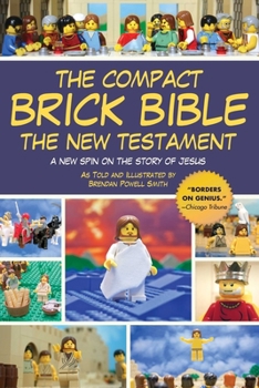 Paperback The Compact Brick Bible: The New Testament: A New Spin on the Story of Jesus Book