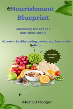 Paperback Nourishment Blue Print: Mastering the act of a nutritious eating Book