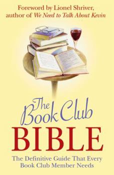 Paperback The Book Club Bible: The Definitive Guide That Every Book Club Member Needs Book
