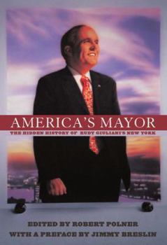 Paperback America's Mayor: The Hidden History of Rudy Giuliani's New York Book