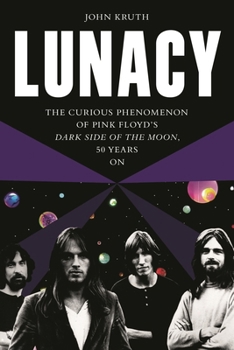 Paperback Lunacy: The Curious Phenomenon of Pink Floyd's Dark Side of the Moon, 50 Years on Book