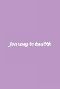 Journey to Health: Weight Loss Accountability Tracker: 6x9 120 Pages: Satin Matte Lavender Cover