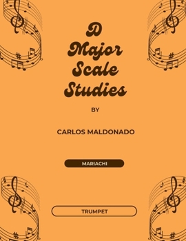 Paperback D Major Scale Studies Trumpet: A Mariachi Classroom Resource Book