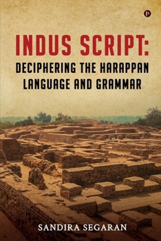 Paperback Indus Script: Deciphering the Harappan Language and Grammar Book