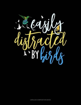 Paperback Easily Distracted By Birds: Unruled Composition Book
