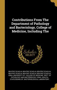 Hardcover Contributions From The Department of Pathology and Bacteriology, College of Medicine, Including The Book