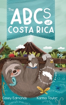 Hardcover The ABCs of Costa Rica: A Travel Guide for Kids Book