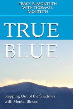 Paperback True Blue: Stepping Out of the Shadows with Mental Illness Book