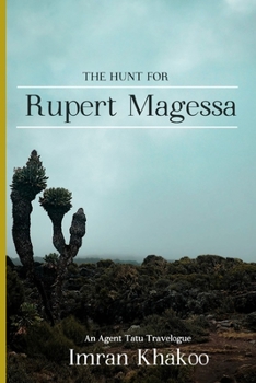 Paperback The Hunt for Rupert Magessa: An Agent Tatu Travelogue Book