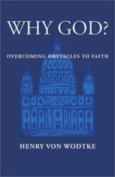 Paperback Why God?: Overcoming Obstacles to Faith Book