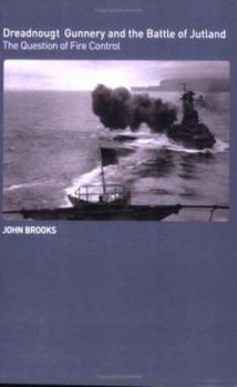 Paperback Dreadnought Gunnery and the Battle of Jutland: The Question of Fire Control Book