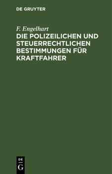 Hardcover Die Polizeilichen Und Steuerrechtlichen Bestimmungen Für Kraftfahrer: Mit Besonderer Berücksichtigung Der Bayerischen Verhältnisse Zusammengestellt; M [German] Book