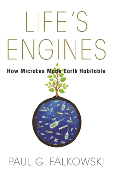 Life's Engines: How Microbes Made Earth Habitable - Book  of the Science Essentials
