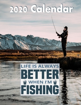 Paperback Life Is Always Better When I'm Fishing 2020 Wall Calendar: Fishing Calendar - Planner Book